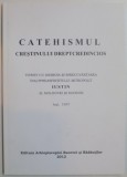 CATEHISMUL CRESTINULUI DREPTCREDINCIOS , TIPARIT CU OSARDIA SI BINECUVANTAREA INALTPREASFINTITULUI MITROPOLIT IUSTIN AL MOLDOVEI SI SUCEVEI , 2012