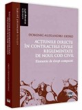 Actiunile directe in contractele civile reglementate de Noul Cod Civil | Dominic-Alexandru Gidro, Universul Juridic