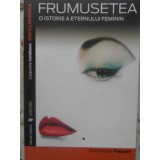 FRUMUSETEA O ISTORIE A ETERNULUI FEMININ-D. PAQUET-264340