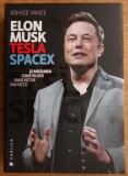 Ashlee Vance - Elon Musk, Tesla, SpaceX si misiunea construirii unui viitor fantastic (ed. Publica), 2015