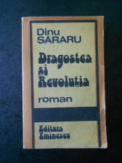 DINU SARARU - DRAGOSTEA SI REVOLUTIA (roman complet) foto