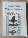 Vasile T. Suciu; Gheorghe I. Bodea - Crucea păm&acirc;ntului