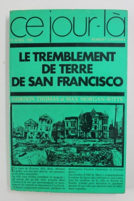 LE TREMBLEMENT DE TERRE DE SAN FRANCISCO: 18 AVRIL 1906 par GORDON THOMAS / MAX MORGAN-WITTS , 1973 foto