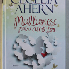 MULTUMESC PENTRU AMINTIRI- roman de CECELIA AHERN , 2015