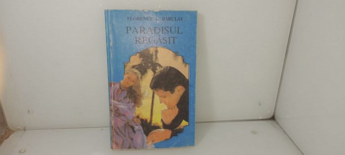 Florence L Barclay - Paradisul regasit