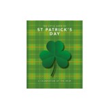 The Little Book of St. Patrick's Day: A Compendium of Craic about Ireland's Famous Festival