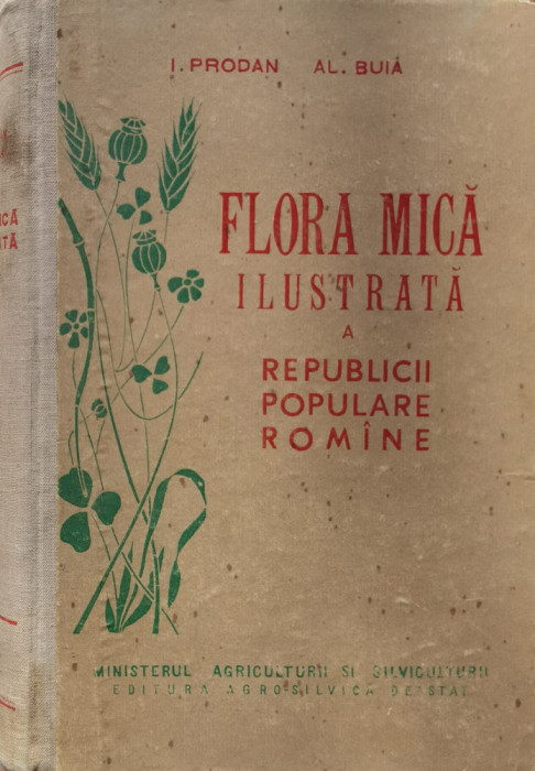 Flora Mica Ilustrata A Republicii Populare Romane - I. Prodan, Al. Buia ,557656