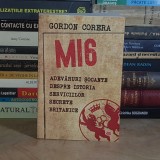 GORDON CORERA - MI6 : ADEVARURI SOCANTEE DESSPRE ISTORIA SERVICIILOR SECRETE BRITANICE , 2020 *