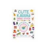 Cute Kawaii Cross Stitch: Over 400 Super Adorable Patterns