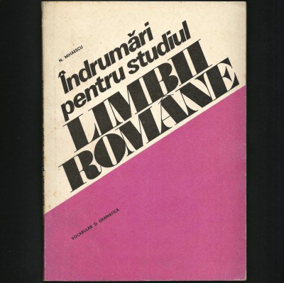 &amp;Icirc;NDRUMĂRI PENTRU STUDIUL LIMBII ROM&amp;Acirc;NE N. MIHĂESCU MANUAL LIMBA ROM&amp;Acirc;NĂ GRAMATICĂ foto