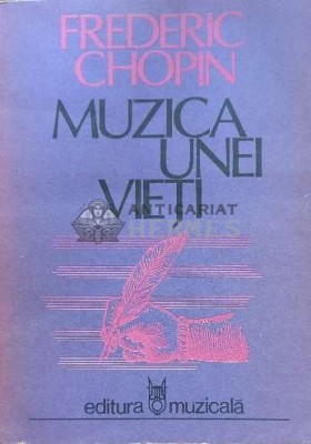 Muzica unei vieti. Corespondenta - 1982 - Frederich Chopin ($F110) foto