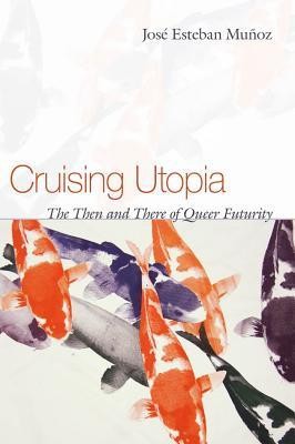 Cruising Utopia: The Then and There of Queer Futurity foto