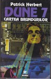 Bnk ant Patrick Herbert - Dune 7 . Cartea brundurilor ( SF )