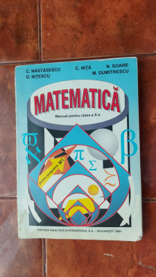 MATEMATICA CLASA A X A NASTASESCU , NITESCU , SOARE , NITA ,DUMITRESCU foto