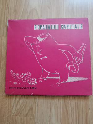 REPARATII CAPITALE. DESENE DE EUGEN TARU 1972, ALBUM CARICATURI - autograf foto