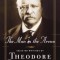 The Man in the Arena: Selected Writings of Theodore Roosevelt: A Reader