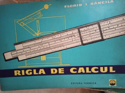 Florin I. Bancila - Rigla de calcul (editia 1961) foto