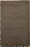 Tratat de cultura legumelor - Nicolae Iacobi, Zamfir Moraru// 1929