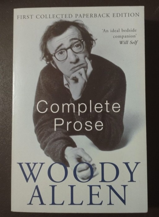 Woody Allen - Complete Prose (Without Feathers; Getting Even; Side Effects)