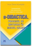e-Didactica. Procesul de instruire in mediul online - Ion Albulescu, Horatiu Catalano - DPH