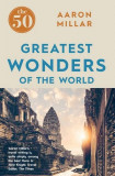 The 50 Greatest Wonders of the World | Aaron Millar
