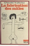 La fabrication des males / G. Falconnet, N. Lefaucheur