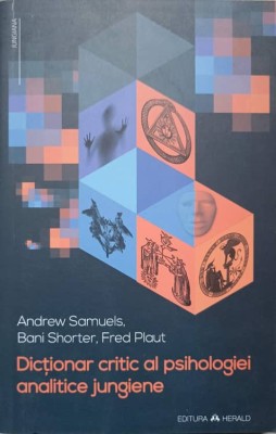 DICTIONAR CRITIC AL PSIHOLOGIEI ANALITICE JUNGIENE-ANDREW SAMUELS, BANI SHORTER, FRED PLAUT-166271 foto