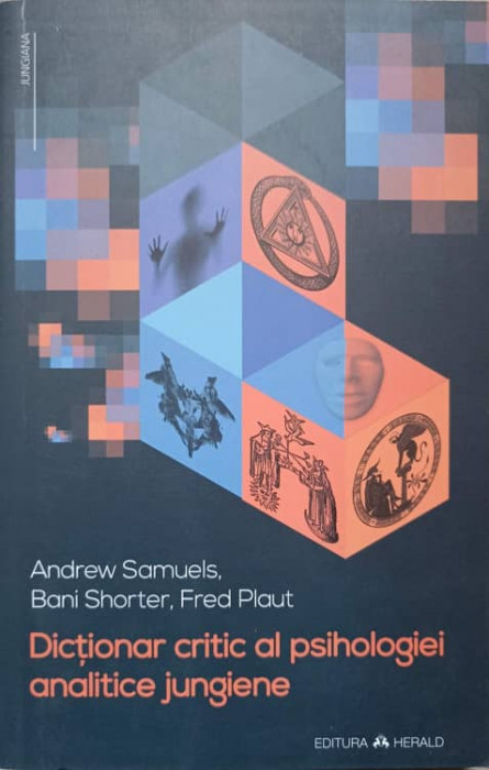 DICTIONAR CRITIC AL PSIHOLOGIEI ANALITICE JUNGIENE-ANDREW SAMUELS, BANI SHORTER, FRED PLAUT