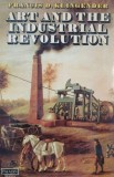 Carte straina engleza: Art and The Industrial Revolution - Francis D. Klingender