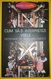 Marie Coupal - Cum sa-ti interpretezi visele (Dicționar de simboluri onirice)