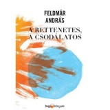 A rettenetes, a csod&aacute;latos - Feldm&aacute;r Andr&aacute;s