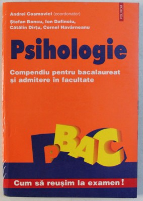 PSIHOLOGIE - COMPENDIU PENTRU BACALAUREAT SI ADMITERE IN FACULTATE , coordonator ANDREI COSMOVICI , 1998 *PREZINTA URME DE UZURA foto