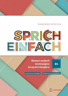 Sprich einfach B1 szint - N&amp;eacute;met sz&amp;oacute;beli &amp;eacute;retts&amp;eacute;gire &amp;eacute;s nyelvvizsg&amp;aacute;ra - Barab&amp;aacute;s Szilvia foto