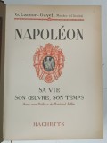 NAPOLEON , SA VIE SON OEUVRE , SON TEMPS ( NAPOLEON , VIATA , OPERA si EPOCA SA ) par G. LACOUR - GAYET , 1921