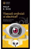 Viseaza androizii oi electrice? - Philip K. Dick