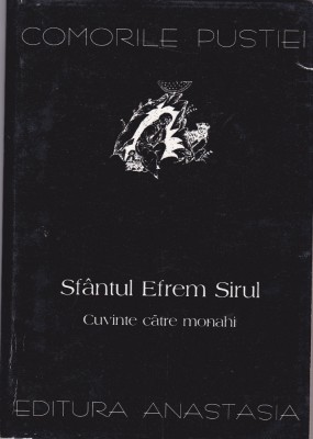 AS - COMORILE PUSTIEI - SF&amp;Acirc;NTUL EFREM SIRUL, CUVINTE CĂTRE MONAHI foto