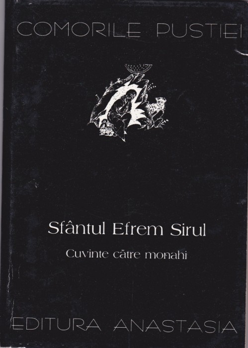 AS - COMORILE PUSTIEI - SF&Acirc;NTUL EFREM SIRUL, CUVINTE CĂTRE MONAHI