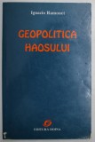 GEOPOLITICA HAOSULUI -IGNATION RAMONET