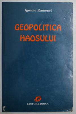 GEOPOLITICA HAOSULUI -IGNATION RAMONET foto