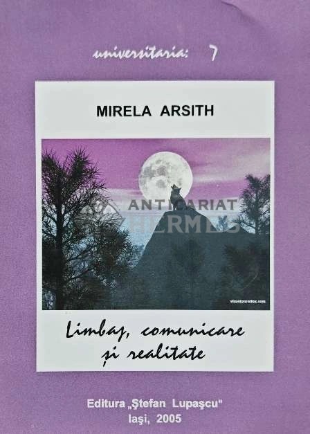 Limbaj, comunicare si realitate - 2005 - Mirela Arsith (AQ70)