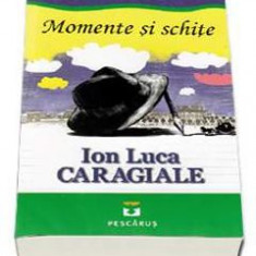 Momente Si Schite - Ion Luca Caragiale