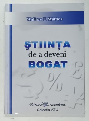 STIINTA DE A DEVENI BOGAT de WALLACE D. WATTLES , 2005 foto