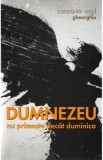 Dumnezeu nu primește dec&acirc;t duminica