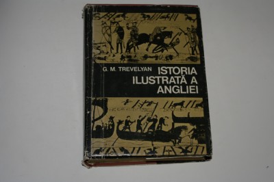 Istoria ilustrata a Angliei - G. M. Trevelyan foto