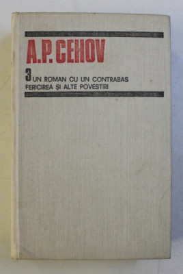 UN ROMAN CU UN CONTRABAS , FERICIREA SI ALTE POVESTI (1886-1887) VOL 3 de A.P. CEHOV , 1989 foto