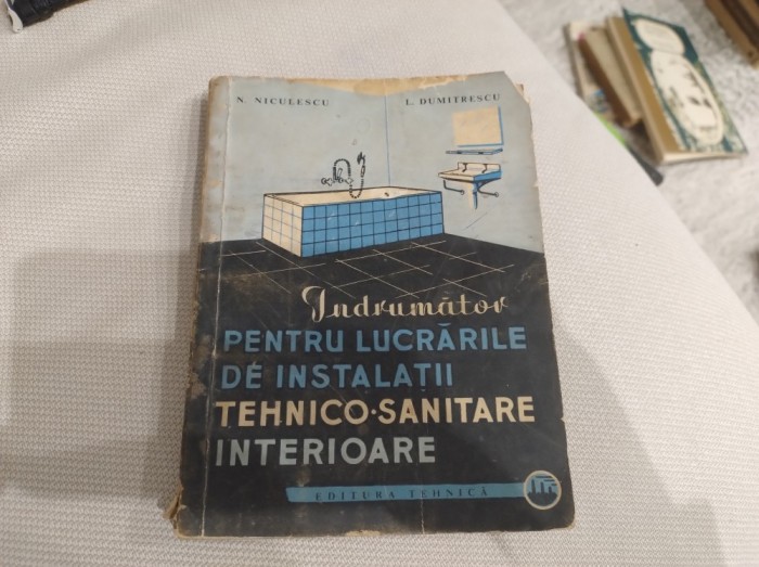 &Icirc;ndrumător pentru lucrările de instalații tehnico-sanitare interioare. N. Niculescu și L. Dumitrescu