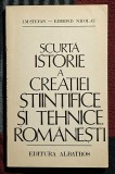 Scurta istorie a creatiei stiintifice si tehnice romanesti - I.M.Stefan - E. Nicolau Contine dedicatie, data si semnatura lui I.M. Stefan