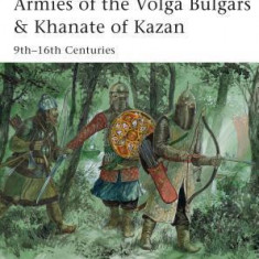 Armies of the Volga Bulgars & Khanate of Kazan: 9th 16th Centuries