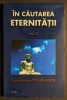 IN CAUTAREA ETERNITATII Vol. 2 &ndash; Paramahansa Yogananda 222 pag. 2000 Editura RAM
