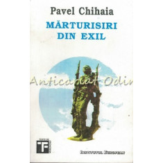 Marturisiri Din Exil - Pavel Chihaia